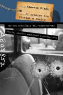 Il crimine tra fiction e realtà. Per una sociologia dell'aggressività di Alberto Rizzo edito da ilmiolibro self publishing