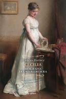Cecilia. Biografia di un'ereditiera di Frances Fanny Burney edito da Elliot