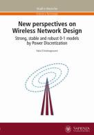 New perspectives on wireless network design. Strong, stable and robust 0-1 models by power discretization di Fabio D'Andreagiovanni edito da Università La Sapienza