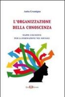 L' organizzazione della conoscenza. Mappe cognitive per la formazione del sociale di Anita Gramigna edito da Este Edition