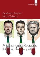 A Changing republic. Politics and democracy in Italy di Gianfranco Pasquino, Marco Valbruzzi edito da Edizioni Epoké