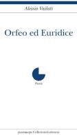 Orfeo ed Euridice di Alessio Vailati edito da Collezione Letteraria