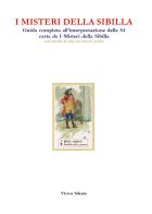 I misteri della Sibilla. Guida completa all'interpretazione delle 54 carte de I Misteri della Sibilla con metodi di stesa ed esercizi pratici di Victor Silente edito da Youcanprint