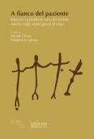 A fianco del paziente. Educare a prendersi cura del malato (anche negli ultimi giorni di vita) edito da Firenze University Press