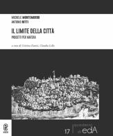 Il limite della città. Progetti per Matera di Antonio Nitti, Michele Montemurro edito da Aracne (Genzano di Roma)