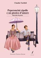 Peperoncini cipolle e un pizzico d'amore di Claudia Tardioli edito da Tozzuolo