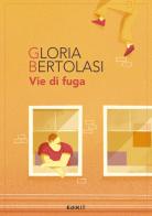 Vie di fuga di Gloria Bertolasi edito da Edikit