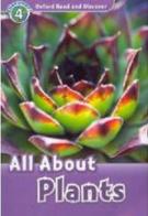 Oxford read and discover. All about plants. Livello 4. Con CD Audio edito da Oxford University Press