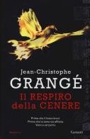 Il respiro della cenere di Jean-Christophe Grangé edito da Garzanti