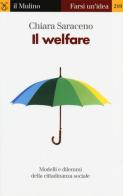 Il welfare. Modelli e dilemmi della cittadinanza sociale di Chiara Saraceno edito da Il Mulino