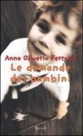 Le domande dei bambini di Anna Oliverio Ferraris edito da Rizzoli