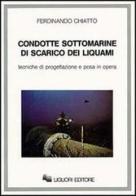 Condotte sottomarine di scarico dei liquami di Ferdinando Chiatto edito da Liguori