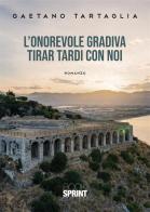 L'onorevole gradiva tirar tardi con noi di Gaetano Tartaglia edito da Booksprint