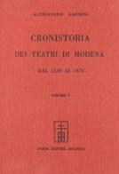 Cronistoria dei teatri di Modena (rist. anast. Modena, 1873) di Alessandro Gandini edito da Forni