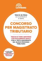 Concorso per magistrato tributario. Tracce di temi e sentenze con svolgimento ideale di Valerio De Gioia edito da La Tribuna