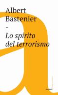 Lo spirito del terrorismo di Albert Bastenier edito da Castelvecchi