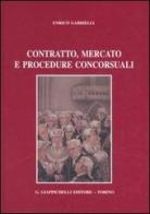Contratto, mercato e procedure concorsuali di Enrico Gabrielli edito da Giappichelli