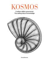 Kosmos. Il veliero della conoscenza-The sailing ship of knowledge. Ediz. bilingue edito da Silvana