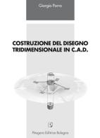 Costruzione del disegno tridimensionale in C.A.D. di Giorgio Parra edito da Pitagora