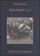 Italia-Brasile 3 a 2 di Davide Enia edito da Sellerio Editore Palermo