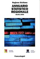 Annuario statistico regionale. Sicilia 2005 edito da Franco Angeli