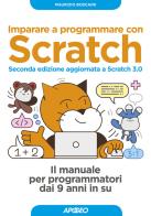 Imparare a programmare con Scratch. Il manuale per programmatori dai 9 anni in su. Con Contenuto digitale per download di Maurizio Boscaini edito da Apogeo