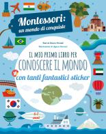 Il mio primo libro per conoscere il mondo. Montessori: un mondo di conquiste. Con adesivi. Ediz. a colori di Chiara Piroddi edito da White Star