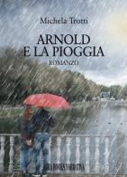 Arnold e la pioggia di Michela Trotti edito da Abrabooks
