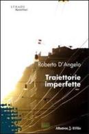 Traiettorie imperfette di Roberto D'Angelo edito da Gruppo Albatros Il Filo