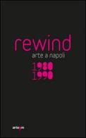 Rewind. Arte a Napoli 1980-1990. Ediz. illustrata edito da artem