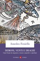 Demoni, venti e draghi. Come l'uomo ha imparato a vincere catastrofi e cataclismi di Amedeo Feniello edito da Laterza