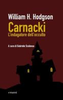 Carnacki. L'indagatore dell'occulto di William Hope Hodgson edito da Manni