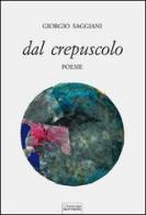 Dal crepuscolo di Giorgio Saggiani edito da Sometti