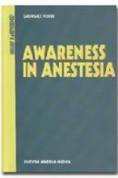 Awareness in anestesia di Giorgio Torri edito da Minerva Medica