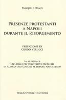 Presenze protestanti a Napoli durante il Risorgimento di Pasquale Danzi edito da Tullio Pironti