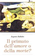 Primato dell'amore o della morte? di Eugenio Ballabio edito da Sovera Edizioni