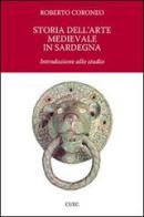 Storia dell'arte medievale in Sardegna. Introduzione allo studio. Ediz. illustrata di Roberto Coroneo edito da CUEC Editrice