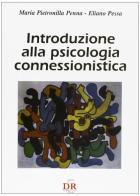 Introduzione alla psicologia connessionistica di M. Pietronilla Penna, Eliano Pessa edito da Di Renzo Editore