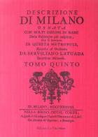 Descrizione di Milano ornata con molti disegni in rame delle fabbriche più cospicue che si trovano in questa metropoli vol.5 di Serviliano Latuada edito da La Vita Felice