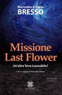 Missione Last Flower di Mercedes Bresso, Paola Bresso edito da Pintore