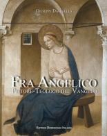 Fra Angelico, pittore-teologo del vangelo di Giuseppe Damigella edito da Editrice Domenicana Italiana
