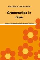 Grammatica in rima di Annalisa Venturella edito da ilmiolibro self publishing