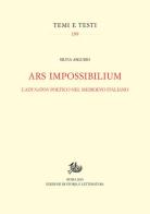 Ars impossibilium. L'adynaton poetico nel Medioevo italiano di Silvia Argurio edito da Storia e Letteratura