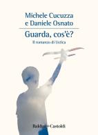 Guarda, cos'è? Il romanzo di Ustica di Michele Cucuzza, Daniele Osnato edito da Baldini + Castoldi