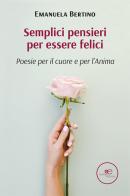 Semplici pensieri per essere felici di Emanuela Bertino edito da Europa Edizioni