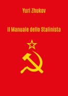 Il manuale dello stalinista di Yuri Zhukov edito da Youcanprint