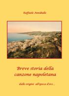Breve storia della canzone napoletana dalle origini all'epoca d'oro... di Raffaele Anniballe edito da Youcanprint
