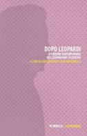 Dopo Leopardi. Rifrazioni contemporanee del leopardismo filosofico edito da Mimesis