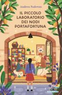 Il piccolo laboratorio dei nodi portafortuna. Ediz. illustrata di Andrea Padovan edito da Piemme