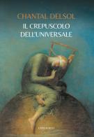 Il crepuscolo dell'universale di Chantal Delsol edito da Cantagalli
